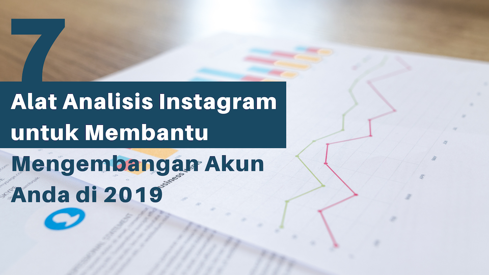7 Alat Analisis Instagram untuk Membantu Mengembangan Akun Anda di 2019