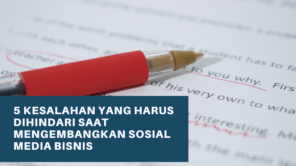 5 Kesalahan yang Harus Dihindari Saat Mengembangkan Sosial Media Bisnis