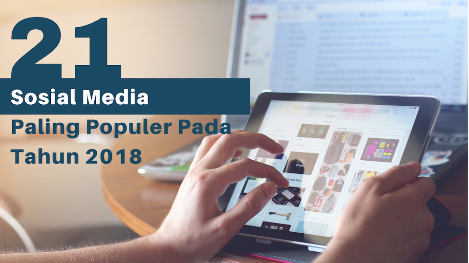 21 Sosial Media Paling Populer Pada Tahun 2018