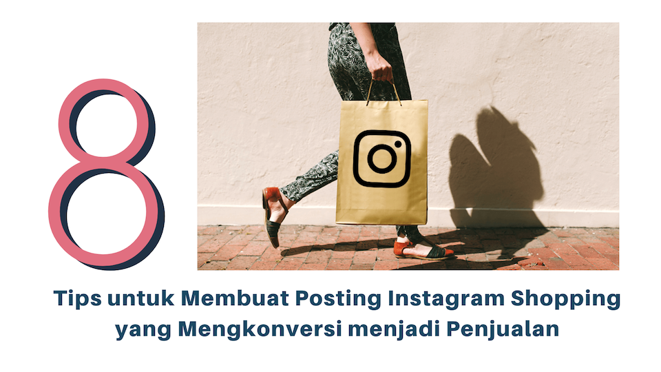8 Tips untuk Membuat Posting Instagram Shopping yang Mengkonversi menjadi Penjualan