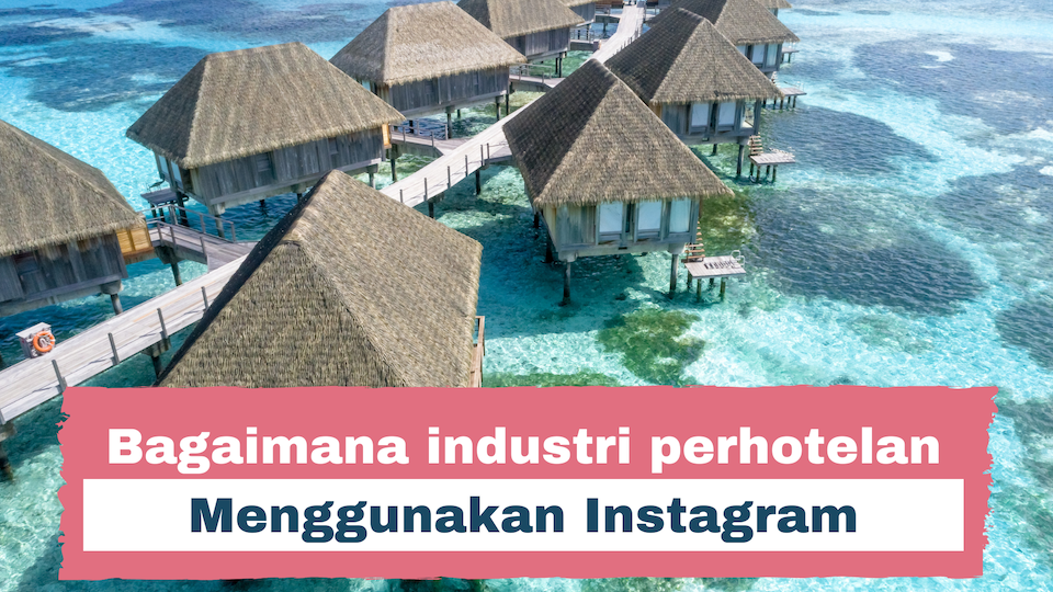 Bagaimana industri perhotelan Menggunakan Instagram
