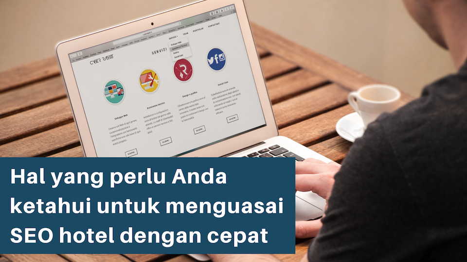 Hal yang perlu Anda ketahui untuk menguasai SEO hotel dengan cepat